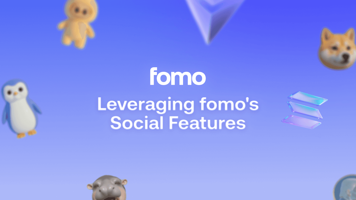 Leveraging fomo's Social Features